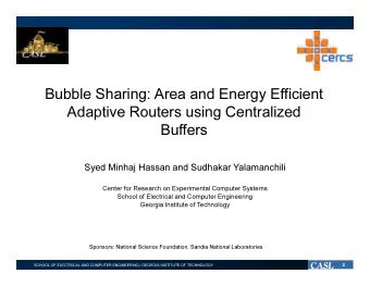 Bubble Sharing: Area and Energy Efficient  Adaptive Routers using Centralized  Buffers  Syed Minhaj