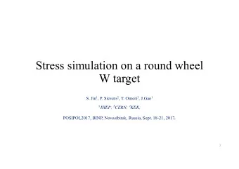 Stress simulation on a round wheel  W target S. Jin 1 , P. Sievers 2 , T. Omori 3 , J.Gao 1 1 IHEP;