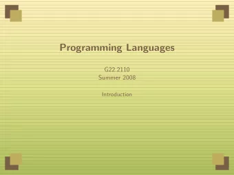 Programming Languages  G22.2110  Summer 2008  Introduction  Introduction  The main themes of