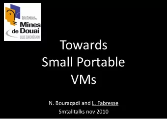Towards    Small  Portable    VMs    N.  Bouraqadi  and  L.  Fabresse