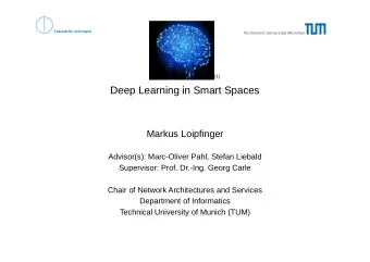 Deep Learning in Smart Spaces  Markus Loipfinger  Advisor(s): Marc-Oliver Pahl, Stefan Liebald
