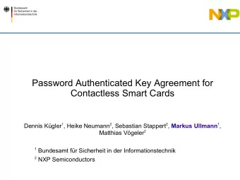 Password Authenticated Key Agreement for  Contactless Smart Cards Dennis Kgler 1 , Heike Neumann