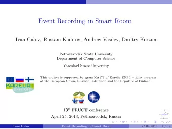 Event Recording in Smart Room  Ivan Galov, Rustam Kadirov, Andrew Vasilev, Dmitry Korzun