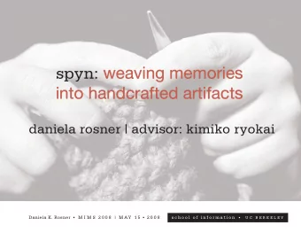spyn: weaving memories  into handcrafted artifacts  daniela rosner | advisor: kimiko ryokai
