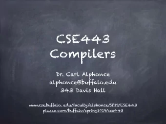 CSE443  Compilers  Dr. Carl Alphonce  alphonce@buffalo.edu  343 Davis Hall  www.cse.buffalo.