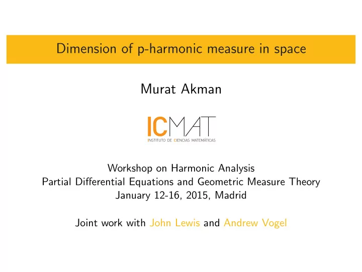 dimension of p harmonic measure in space murat akman
