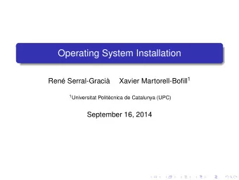 Operating System Installation Xavier Martorell-Bofill 1  Ren Serral-Graci 1 Universitat
