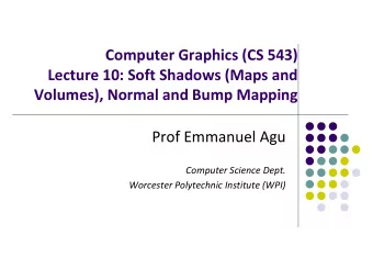 Computer Graphics (CS 543)  Lecture 10: Soft Shadows (Maps and  Volumes), Normal and Bump Mapping