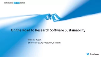 On the Road to Research Software Sustainability  Mateusz Kuzak  1 February 2020, FOSSDEM, Brussels