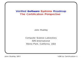 Verified Software Systems Roadmap  The Certification Perspective  John Rushby  Computer Science