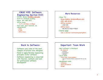 CMSC 435: Software  More Resources  Engineering Section 0101  Atif M. Memon (atif@cs.umd.edu)