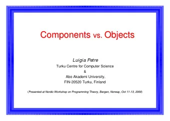Components  vs  Objects  Components . Objects  vs.  Luigia Petre  Turku Centre for Computer Science