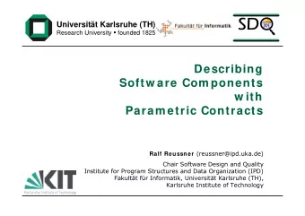Describing  Softw are Com ponents  w ith  Param etric Contracts Ralf Reussner (reussner@ipd.uka.de)