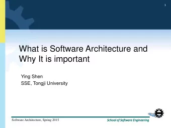 What is Software Architecture and  Why It is important  Ying Shen  SSE, Tongji University  Software