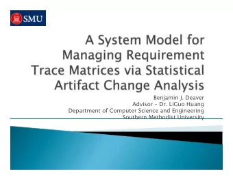 Benjamin J. Deaver  Advisor  Dr. LiGuo Huang  Department of Computer Science and Engineering