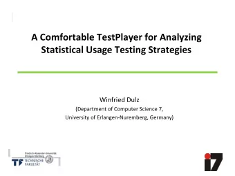 A Comfortable TestPlayer for Analyzing  Statistical Usage Testing Strategies  Winfried Dulz