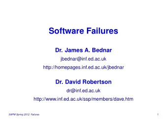 Software Failures  Dr. James A. Bednar  jbednar@inf.ed.ac.uk  http://homepages.inf.ed.ac.uk/jbednar