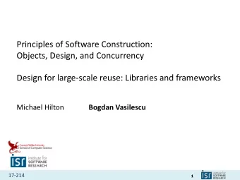 Principles of Software Construction:  Objects, Design, and Concurrency  Design for large-scale