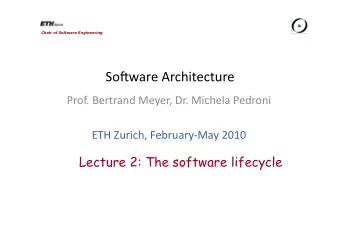 So#ware Architecture  Prof. Bertrand Meyer, Dr. Michela Pedroni  ETH Zurich, FebruaryMay 2010