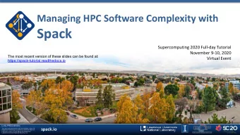 Spack  Supercomputing 2020 Full-day Tutorial  November 9-10, 2020  The most recent version of these