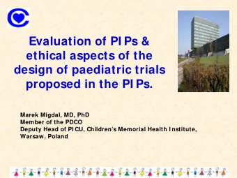 Evaluation of PI Ps &amp;  ethical aspects of the  design of paediatric trials  proposed in the PI