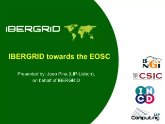 IBERGRID towards the EOSC  Presented by: Joao Pina (LIP-Lisbon),  on behalf of IBERGRID