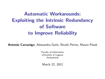 Automatic Workarounds:  Exploiting the Intrinsic Redundancy  of Software  to Improve Reliability