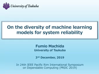 On the diversity of machine learning  models for system reliability  Fumio Machida  University of
