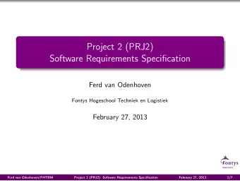 Project 2 (PRJ2)  Software Requirements Specification  Ferd van Odenhoven  Fontys Hogeschool