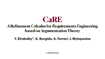 CaRE A Re f inement Ca lculus for R equirements E ngineering  based on Argumentation Theory Y. Elr