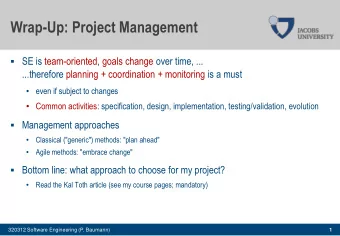 Wrap-Up: Project Management  SE is team-oriented, goals change over time, ...  ...therefore