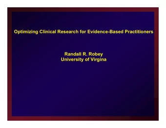 Optimizing Clinical Research for Evidence-Based Practitioners  Randall R. Robey  University of