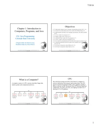 Objectives  Chapter 1: Introduction to  To understand computer basics, programs, and operating