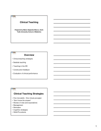 Clinical Teaching  Prepared by Maria Alejandra Blanco, Ed.D.  Tufts University School of Medicine