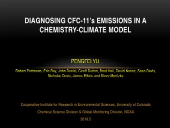 DIAGNOSING CFC-11s EMISSIONS IN A  CHEMISTRY-CLIMATE MODEL  PENGFEI YU  Robert Portmann, Eric
