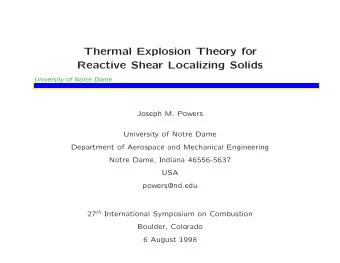 Thermal Explosion Theory for  Reactive Shear Localizing Solids  University of Notre Dame  Joseph M.