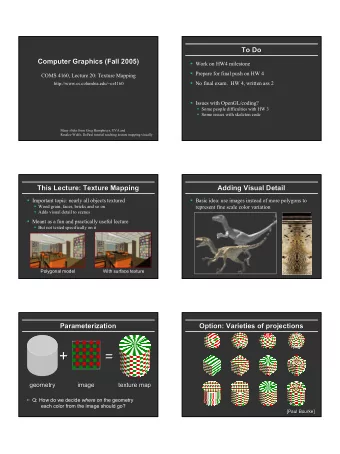 +  +  =  =  geometry  image  texture map  geometry  image  texture map  Q: How do we decide