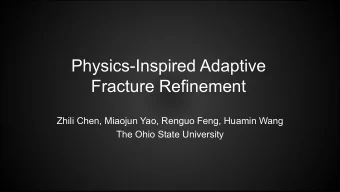 Physics-Inspired Adaptive  Fracture Refinement  Zhili Chen, Miaojun Yao, Renguo Feng, Huamin Wang