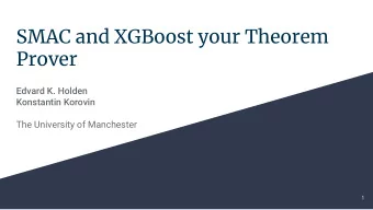 SMAC and XGBoost your Theorem  Prover  Edvard K. Holden  Konstantin Korovin  The University of