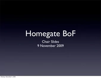 Homegate BoF  Chair Slides  9 November 2009  Monday, November 9, 2009  Note Well  Any submission to