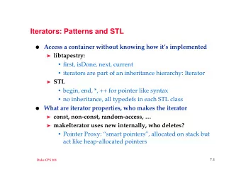 Iterators: Patterns and STL  Access a container without knowing how its implemented