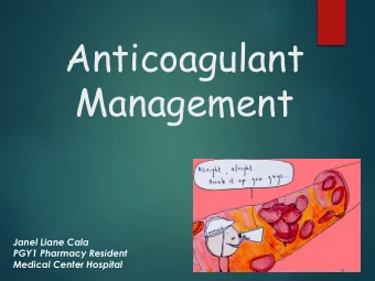 Anticoagulant  Management  Janel Liane Cala  PGY1 Pharmacy Resident  Medical Center Hospital