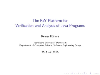 The KeY Platform for  Verification and Analysis of Java Programs  Reiner H  ahnle  Technische