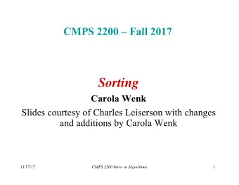 Sorting  Carola Wenk  Slides courtesy of Charles Leiserson with changes  and additions by Carola