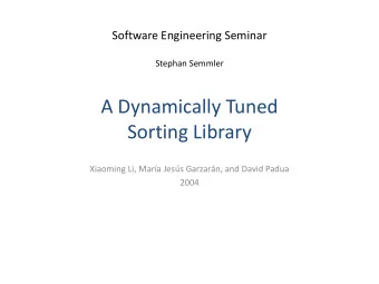 Sorting Library  Xiaoming Li, Mara Jess Garzarn, and David Padua  2004  The Sorting Library