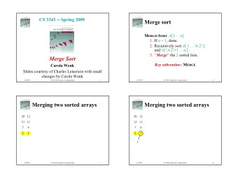 Merge sort M ERGE -S ORT A [1 . . n ] 1. If n = 1, done. 2. Recursively sort A [ 1 . .  n /2