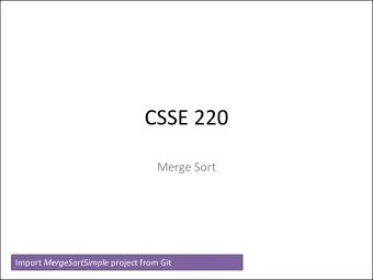 CSSE 220  Merge Sort Import MergeSortSimple project from Git  Todays Plan  Big-oh practice