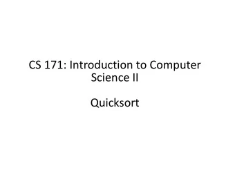 CS 171: Introduction to Computer  Science II  Quicksort  Outline  MergeSort  Recursive