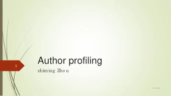 Author profiling  1  zhiming Zho u  2017/ 6/ 26  O UT  LINE  2  I  ntro duc tio n  Pre vio us