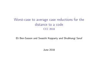 Worst-case to average case reductions for the  distance to a code  CCC 2018  Eli Ben-Sasson and